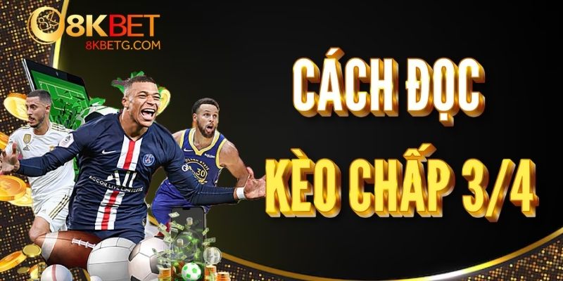 Cách đọc kèo chấp 3/4