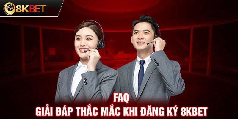 Lời giải đáp và vấn đề thường gặp tại 8kbet