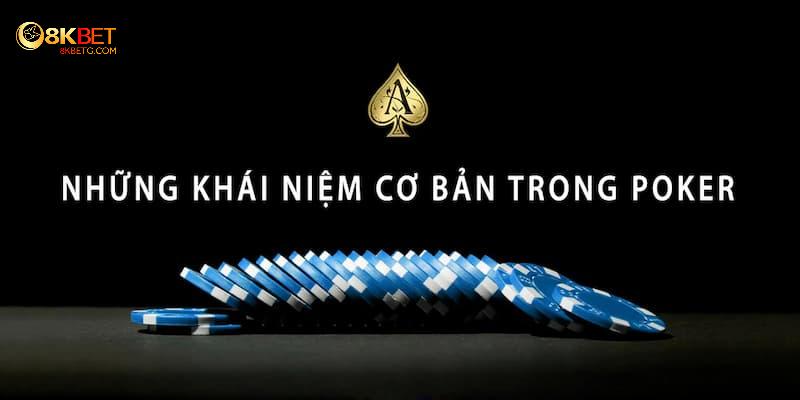 Các thuật ngữ phổ biến khi chơi poker tại nhà cái